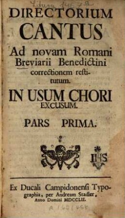 Directorium Cantus Ad novam Romani Breviarii Benedictini correctionem restitutum : In Usum Chori Excusum. Pars Prima