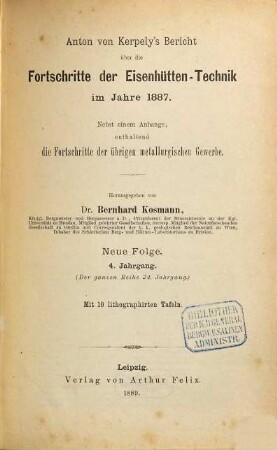 Anton von Kerpely's Bericht über die Fortschritte der Eisenhütten-Technik. 24. 1887 (1889) = N.F. Bd. 4