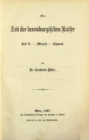 Die Zeit der luxemburgischen Kaiser : Karl IV., (Wenzel), Sigmund