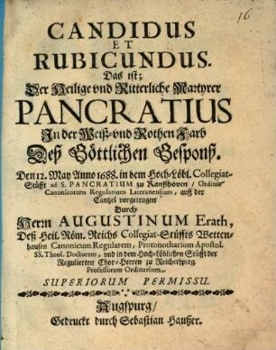 Candidus et rubicundus, das ist Der heilige und ritterliche Martyrer Pancratius in der weiß- und rothen Farb deß göttlichen Gesponß