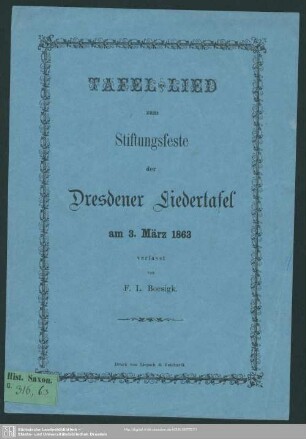 Tafel-Lied zum Stiftungsfeste der Dresdener Liedertafel am 3. März 1863 : verfasst von F. L. Boesigk
