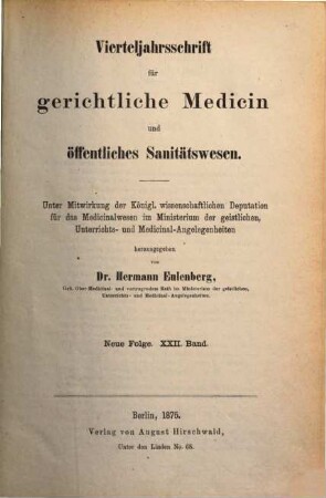 Vierteljahrsschrift für gerichtliche Medizin und öffentliches Sanitätswesen. 22. 1875