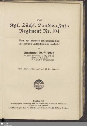 Das Kgl. Sächs. Landw.-Inf.-Regiment Nr. 104 : nach den amtlichen Kriegstagebüchern und privaten Aufzeichnungen bearbeitet