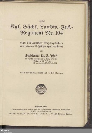 Das Kgl. Sächs. Landw.-Inf.-Regiment Nr. 104 : nach den amtlichen Kriegstagebüchern und privaten Aufzeichnungen bearbeitet