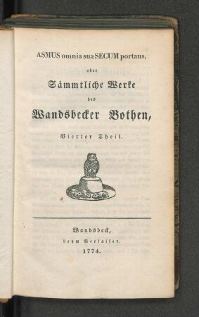 Asmus omnia sua Secum portans, oder Sämmtliche Werke des Wandsbecker Bothen, Vierter Theil.