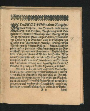 Von Gottes Gnaden/ Wir Christian Wilhelm/ des Primats- auch beyder Ertz- und Stiffter/ Magdeburg unnd Halberstadt ...