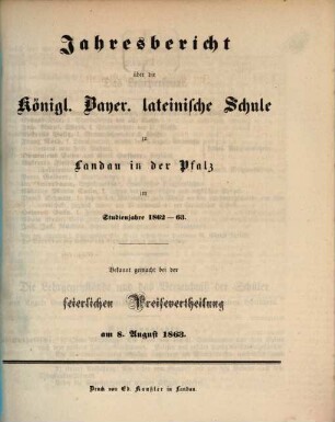 Jahresbericht über die Kgl. Lateinische Schule zu Landau in der Pfalz : für das Studienjahr ... 1862/63, 1862/63