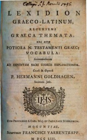 Lexidion Graeco-Latinum : Recens Graeca Themata, Nec Non Potiora N. Testamenti Graeci Vocabula: Accomodatum Ad Expeditam Sacri Codiscis Explanationem
