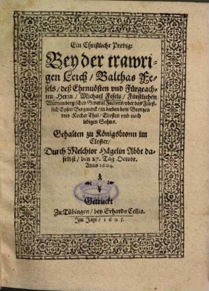 Ein Christliche Predig: Bey der trawrigen Leich, Balthas Fesels, deß Ehrnvösten und Fürgeachten Herrn, Michael Fesels ... Sohns