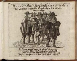 1. Der Eltere Herr Bürgemeister wie Er nach den Rathhauß gebet von Einspännigern und Stattknechten begleitet.