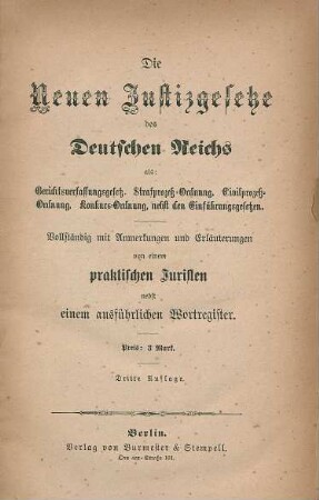 Die Neuen Justizgesetze des Deutschen Reichs : als Gerichtsverfassungsgesetz, Strafprozeß-Ordnung, Civilprozeß-Ordnung, Konkurs-Ordnung, nebst den Einführungsgesetzen