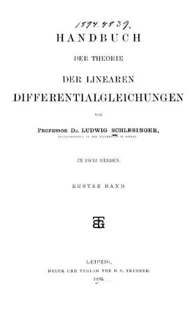 Bd. 1: Handbuch der Theorie der linearen Differentialgleichungen. Erster Band