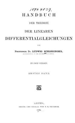 Bd. 1: Handbuch der Theorie der linearen Differentialgleichungen. Erster Band