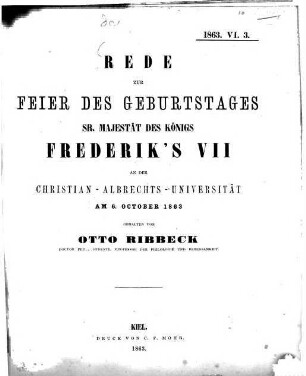 Rede zur Feier des Geburtstages Sr. M. des Königs Frederik's VII ... am 6. October 1863 gehalten von Otto Ribbeck