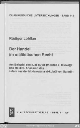 Der Handel im mālikitischen Recht : am Beispiel des k. al-buyūʿ im Kitāb al-Muwaṭṭaʾ des Mālik b. Anas und des salam aus der Mudawwana al-kubrā von Saḥnūn