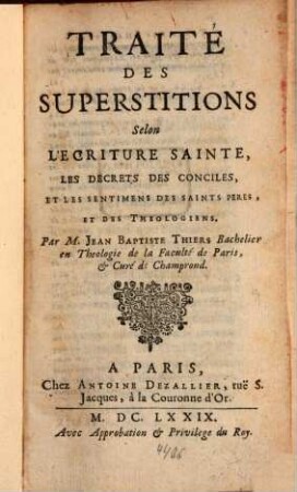Traité Des Superstitions : Selon L'Ecriture Sainte, Les Decrets Des Conciles, Et Les Sentimens Des Saints Peres, Et Des Theologiens. [1]