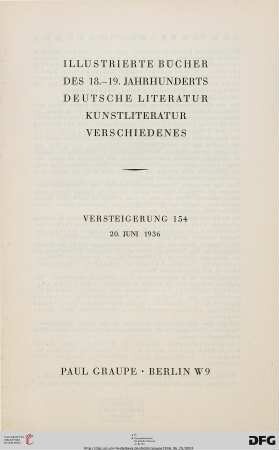 Nr. 154: Auktion / Paul Graupe, Antiquariat: Illustrierte Bücher des 18. - 19. Jahrhunderts, deutsche Literatur, Kunstliteratur, Verschiedenes : Versteigerung ... 20. Juni 1936