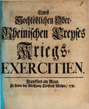 Eines Hochlöblichen Ober-Rheinischen Crayses Kriegs-Exercitien