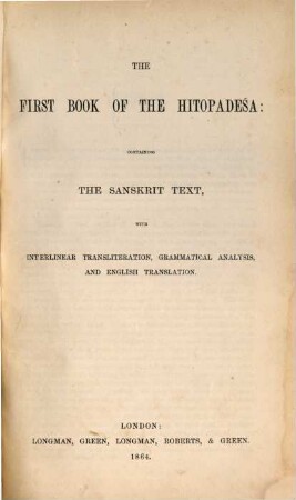 The ... book of the Hitopadeśa : containing the Sanskrit text, with interlinear transliteration, grammatical analysis, and English translation. 1