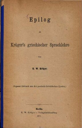 Epilog zu Krüger's griechischer Sprachlehre : (Sep.-Abdr. aus der poetisch-dialektischen Syntax.)