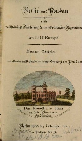 Berlin und Potsdam : eine vollständige Darstellung der merkwürdigsten Gegenstände, 2. Zweites Bändchen : Mit illuminierten Prospecten und einen sic ! Grundriß von Potsdam