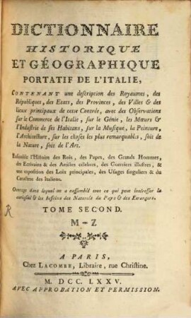 Dictionnaire historique et géographique portatif de l'Italie : contenant une description des royaumes, des républiques, des états, des provinces ..., 2.. M - Z