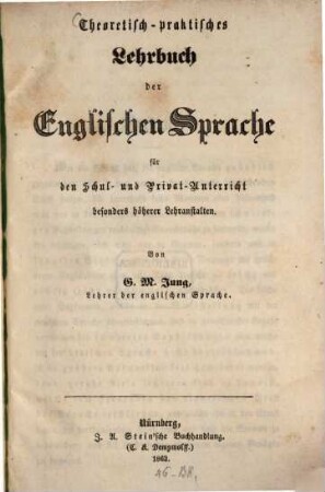 Theoretisch-praktisches Lehrbuch der Englischen Sprache für den Schul- und Privat-Unterricht besonders höherer Lehranstalten