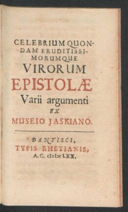 Celebrium Quondam Eruditissimorumque Virorum Epistolae Varii argumenti