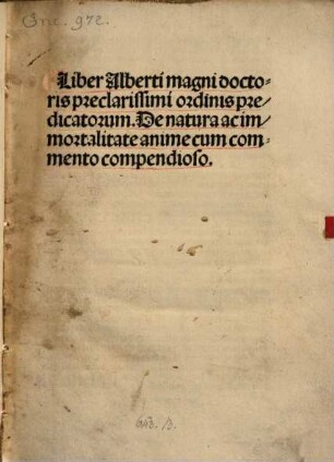 Liber Alberti magni doctoris preclarissimi ordinis predicatorum. De natura ac immortalitate anime : cum commento compendioso