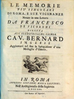 Le memorie più singolari di Roma, e sue vicinanze : notate in una lettera diretta all'Illustrissimo Signor Cav. Bernard, Inglese ; aggiuntavi nel fine la spiegazione d'una medaglia d'Omero