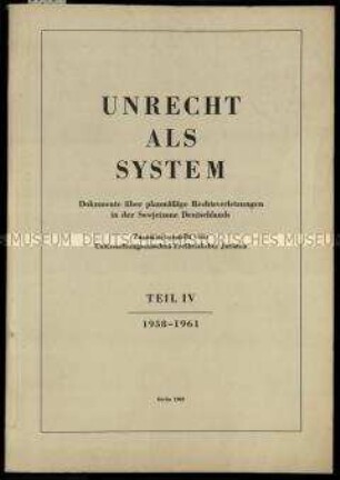 Dokumentation des Bundesministeriums für gesamtdeutsche Fragen über Rechtsverletzungen in der DDR, Bd. 4