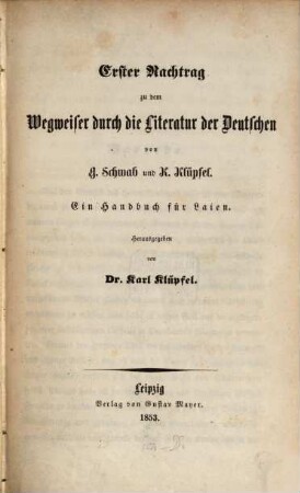 ... Nachtrag zu dem Wegweiser durch die Literatur der Deutschen von G. Schwab und K. Klüpfel : ein Handbuch für Laien, 1