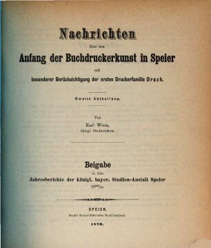 Nachrichten über den Anfang der Buchdruckerkunst in Speier : mit besonderer Berücksichtigung der ersten Druckerfamilie Drach. 2, II. Abtheilung