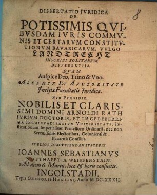 Dissertatio Jvridica De Potissimis Qvibvsdam Ivris Commvnis Et Certarvm Constitvtionvm Bavaricarvm, Vvlgo Landtrecht Inscribi Solitarvm Differentiis