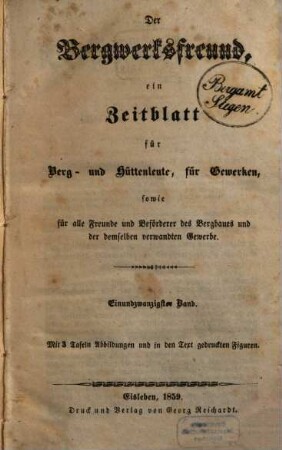 Der Bergwerksfreund : ein Zeitblatt für Berg- und Hüttenleute, für Gewerken, sowie für alle Freunde und Beförderer des Bergbaues und der demselben verwandten Gewerbe. 21. 1858/59 (1859)