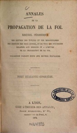 Annales de la propagation de la foi : recueil périodique de l'Association de la Propagation de la Foi. 45. 1873