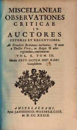 Miscellaneae observationes criticae in auctores veteres et recentiores, 10,3. Menses Sept., Octob. Nov. & Dec. Complectens