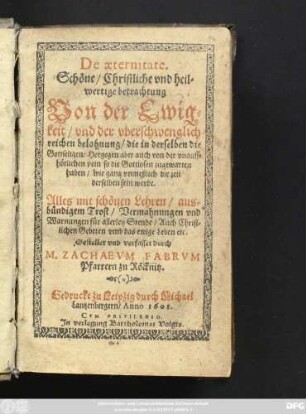 De aeternitate : Schöne/ Christliche und heilwertige betrachtung Von der Ewigkeit/ und der uberschwenglich reichen belohnung ...