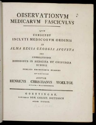 Observationum Medicarum Fasciculus : Quem Consensu Inclyti Medicorum Ordinis In Alma Regia Georgia Augusta Pro Consequendis Honoribus In Medicina Et Chirurgica Summis Publico Eruditorum Examini Submittit