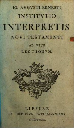 Jo. Augusti Ernesti Institutio Interpretis Novi Testamenti Ad Usus Lectionum