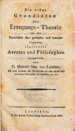 Die ersten Grundsätze der Erregungs-Theorie für die Naturlehre des gesunden und kranken Organismus