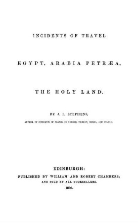 Incidents of travel in Egypt, Arabia Petræa, the Holy Land