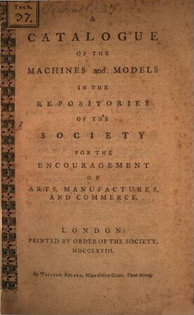 Catalogue of the machines and models in the repositories of the Society for the encouragement of Arts ...