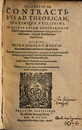 Tractatus de contractibus ad theoricam, praximque utilissimi : in quibus etiam contrariarum inter se pugnantium opinionum octoginta conciliationes, veraeque resolutiones explicantur