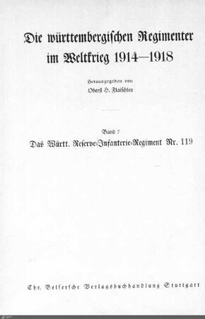 7: Das Württembergische Reserve-Infanterie-Regiment Nr. 119 im Weltkrieg 1914 - 1918 : mit 88 Abbildungen, 1 Übersichts-Karte und 26 Skizzen