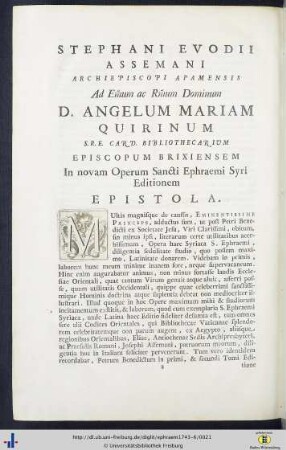 Stephani Evodii Assemani Archiepiscopi Apamensis Ad ... D. Angelum Mariam Quirinum S. R. E. Cardinalem Bibliothecarium Episcopum Brixiensem In novam Operum S. Ephraemi Syri Editionem Epistola.