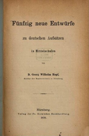 Fünfzig neue Entwürfe zu deutschen Aufsätzen in Mittelschulen