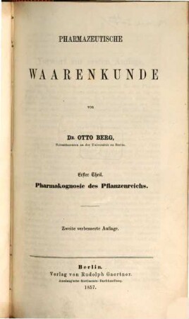 Handbuch der pharmazeutischen Botanik, 2,1. 2. Bd., Pharmazeutische Waarenkunde ; 1. Teil, Pharmakognosie des Pflanzenreichs