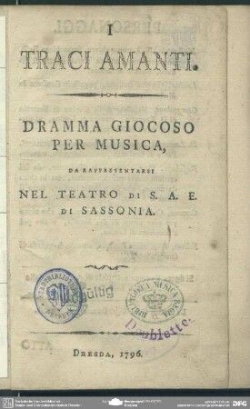 I Traci Amanti : Dramma Giocoso Per Musica, Da Rappresentarsi Nel Teatro Di S. A. E. Di Sassonia