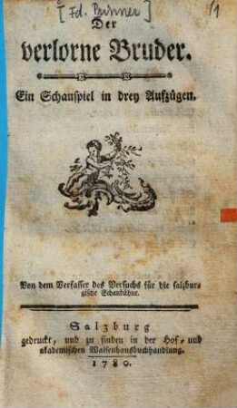 Der verlorne Bruder : ein Schauspiel in drey Aufzügen